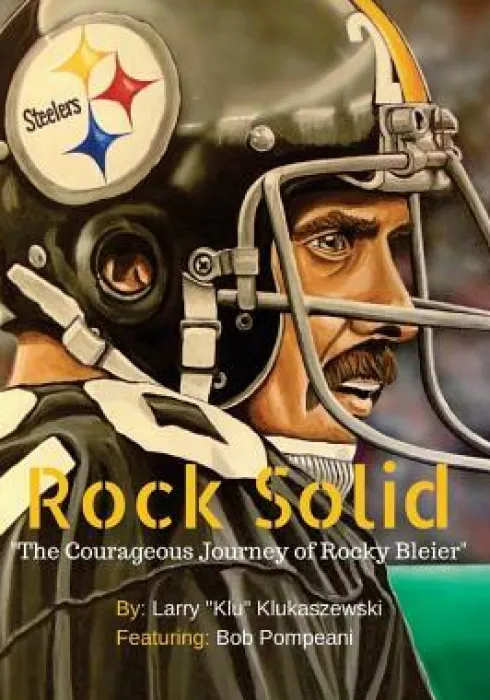 Rock Solid: The Courageous Journey of Rocky Bleier