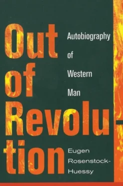 Rosenstock-Huessy, E: Out of Revolution