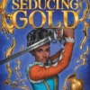 Saint-Seducing Gold (the Forge & Fracture Saga, Book 2)