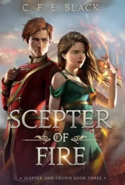 Scepter of Fire: Scepter and Crown Book Three