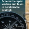 Schematherapie: werken met fases in de klinische praktijk