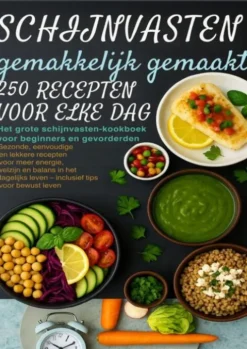 Schijnvasten gemakkelijk gemaakt – 250 recepten voor elke dag Het grote schijnvasten-kookboek voor beginners en gevorderden |
