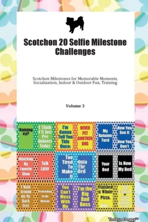 Scotchon 20 Selfie Milestone Challenges Scotchon Milestones for Memorable Moments, Socialization, Indoor & Outdoor Fun, Training Volume 3