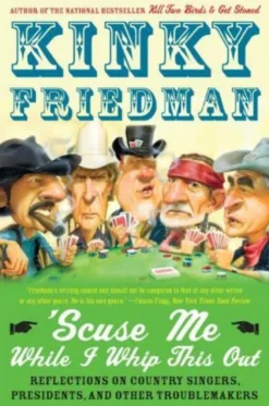 'Scuse Me While I Whip This Out: Reflections on Country Singers, Presidents, and Other Troublemakers