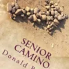 Senior Camino: A Guide for Seniors Walking the Camino de Santiago