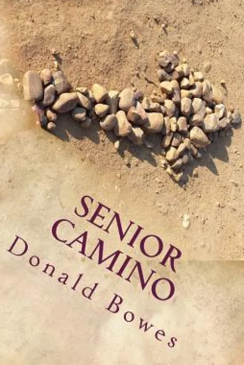 Senior Camino: A Guide for Seniors Walking the Camino de Santiago
