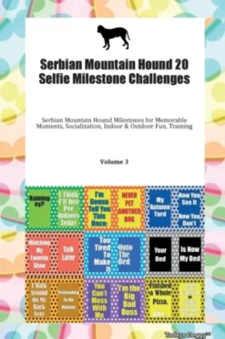 Serbian Mountain Hound 20 Selfie Milestone Challenges Serbian Mountain Hound Milestones for Memorable Moments, Socialization, Indoor & Outdoor Fun, Training Volume 3