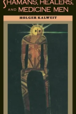 Shamans, Healers, and Medicine Men