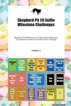 Shepherd Pit 20 Selfie Milestone Challenges Shepherd Pit Milestones for Memorable Moments, Socialization, Indoor & Outdoor Fun, Training Volume 3