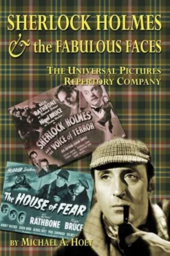 Sherlock Holmes & the Fabulousfaces - The Universal Pictures Repertory Company
