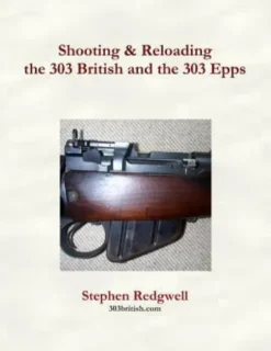 Shooting & Reloading the 303 British and the 303 Epps