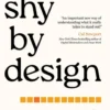 Shy by Design