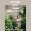Slow Down and Grow Something