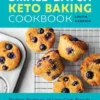Small-Batch Keto Baking Cookbook: Perfect Portions of Low-Carb Breads, Cookies, Cakes, and More