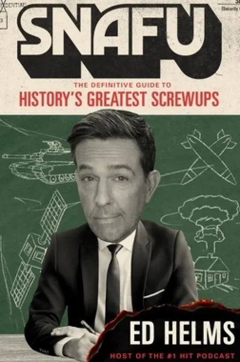 Snafu: The Definitive Guide to History's Greatest Screwups