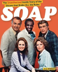 Soap! the Inside Story of the Sitcom That Broke All the Rules