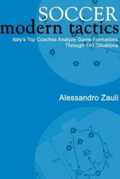 Soccer: Modern Tactics: Italy's Top Coaches Analyze Game Formations Through 180 Situations