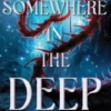 Somewhere in the Deep