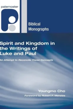 Spirit and Kingdom in the Writings of Luke and Paul