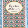 Spiritual Midwifery - 4Th Ed.