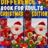 Spot the Difference Book for Adults: Christmas Edition - Fun Christmas Picture Puzzles - Can You Spot all the Festive Differences?