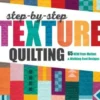 Step-by-Step Texture Quilting
