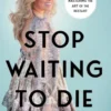 Stop Waiting to Die