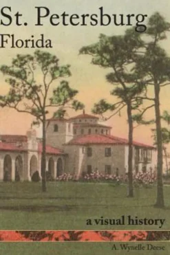 St. Petersburg, Florida: A Visual History
