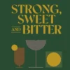 Strong, Sweet and Bitter