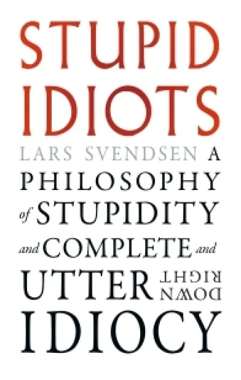 Stupid Idiots