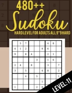 Sudoku: Hard Level for Adults All 9*9 Hard 480++ Sudoku level: 11 - Sudoku Puzzle Books - Sudoku Puzzle Books Hard - Large Pri