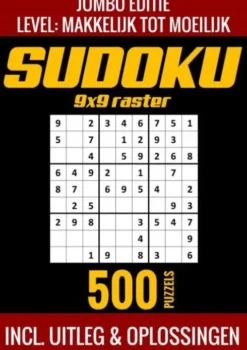 Sudoku Makkelijk tot Moeilijk - Jumbo Editie - 500 Puzzels - Incl. Uitleg en Oplossingen