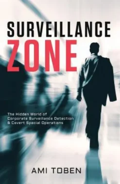 Surveillance Zone: The Hidden World of Corporate Surveillance Detection & Covert Special Operations