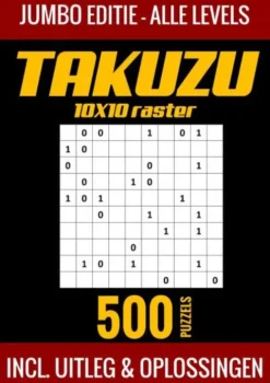 Takuzu 10x10 Raster - Jumbo Editie - Alle Levels - 500 Puzzels - Incl. Uitleg en Oplossingen
