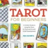 Tarot for Beginners: A Holistic Guide to Using the Tarot for Personal Growth and Self Development