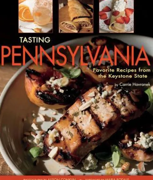Tasting Pennsylvania: Favorite Recipes from the Keystone State