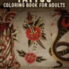 Tattoo Coloring Book For Adults: An Adult Colouring Book of Traditional and Old School Tattoo Designs