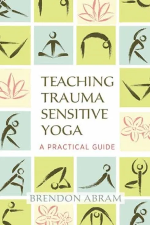Teaching Trauma-Sensitive Yoga