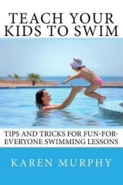 Teach Your Kids to Swim: Tips and tricks for fun-for-everyone swimming lessons