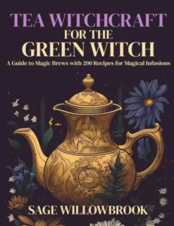 Tea Witchcraft for the Green Witch
