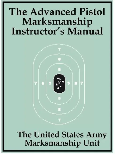 The Advanced Pistol Marksmanship Instructor's Manual