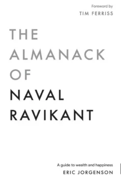 The Almanack of Naval Ravikant