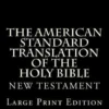 The American Standard Translation of The Holy Bible: Low Tide Press LARGE PRINT Edition