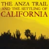 The Anza Trail and the Settling of California
