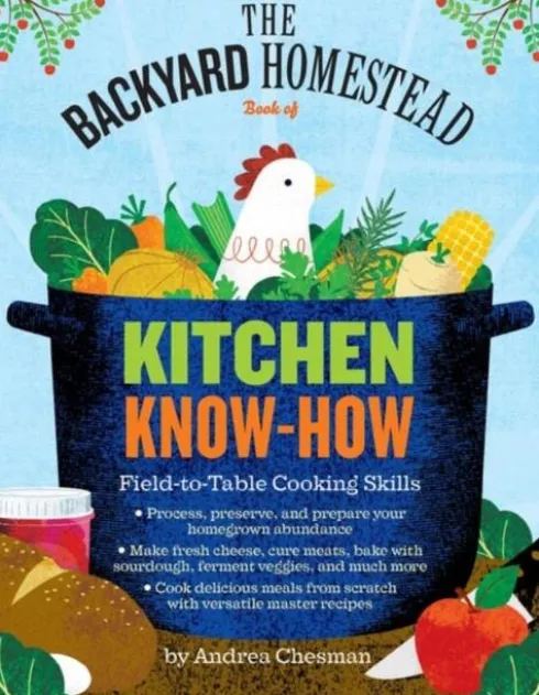 The Backyard Homestead Book of Kitchen Know-How