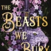 The Beasts We Bury