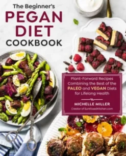 The Beginner's Pegan Diet Cookbook