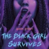 The Black Girl Survives in This One