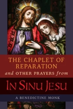 The Chaplet of Reparation and Other Prayers from In Sinu Jesu, with the Epiphany Conference of Mother Mectilde de Bar
