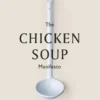 The Chicken Soup Manifesto